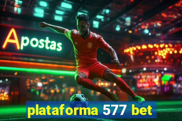 plataforma 577 bet